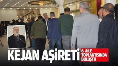 Kejan aşireti 6. aile toplantısında buluştu