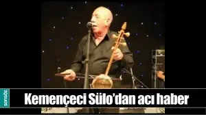 KEMEN&Ccedil;ECİ S&Uuml;LO&rsquo;DAN ACI HABER