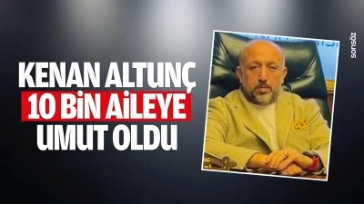 Kenan Altun&ccedil;, 10 bin aileye umut oldu