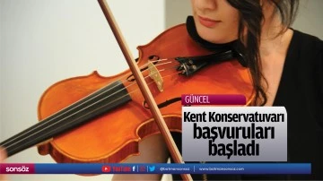 Kent Konservatuvarı başvuruları başladı