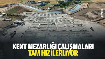 Kent mezarlığı &ccedil;alışmaları tam hız ilerliyor