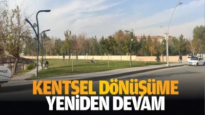 Kentsel d&ouml;n&uuml;ş&uuml;me yeniden devam&hellip;