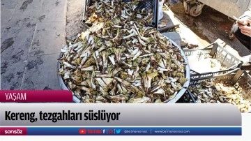 Kereng, tezgahları s&uuml;sl&uuml;yor 