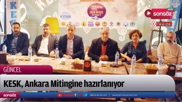 KESK, Ankara Mitingine hazırlanıyor