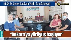 KESK EŞ GENEL BAŞKANI YEŞİL, SONS&Ouml;Z&rsquo;DEYDİ