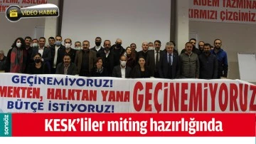 KESK&rsquo;LİLER MİTİNG HAZIRLIĞINDA