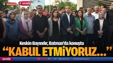 Keskin Bayındır, Batman&rsquo;da konuştu