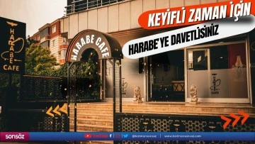 Keyifli zaman i&ccedil;in Harabe&rsquo;ye davetlisiniz