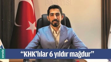 &ldquo;KHK&rsquo;LILAR 6 YILDIR MAĞDUR&rdquo;