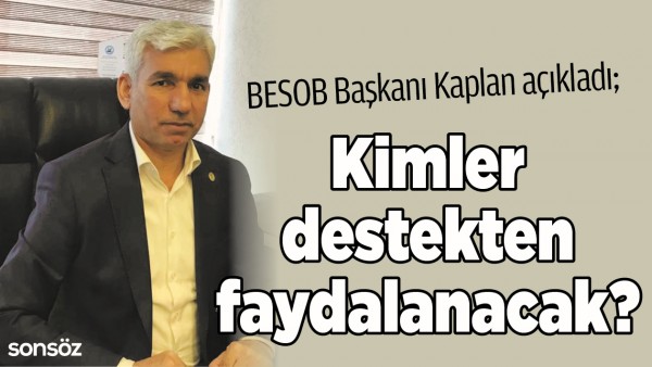 KİMLER DESTEKTEN FAYDALANACAK?