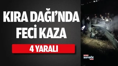Kıra Dağı&rsquo;nda feci kaza: 4 yaralı