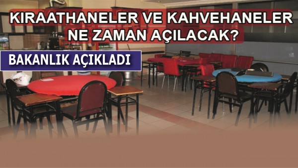 KIRAATHANE VE KAHVEHANELER NE ZAMAN A&Ccedil;ILACAK?