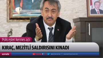 Kıra&ccedil;, Mezitli saldırısını kınadı