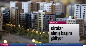 Kiralar almış başını gidiyor
