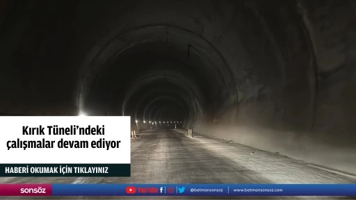 Kırık T&uuml;neli'ndeki &ccedil;alışmalar devam ediyor