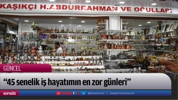 &ldquo;Kırkbeş senelik iş hayatımın en zor g&uuml;nleri&rdquo;