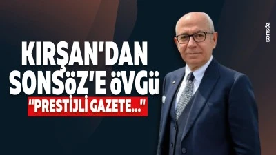 Kırşan&rsquo;dan Sons&ouml;z&rsquo;e &ouml;vg&uuml;: &ldquo;Prestijli gazete&hellip;&rdquo;