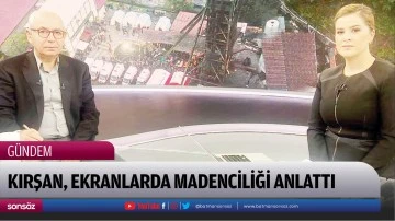 Kırşan, ekranlarda madenciliği anlattı