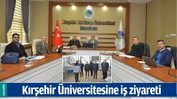 KIRŞEHİR &Uuml;NİVERSİTESİNE İŞ ZİYARETİ