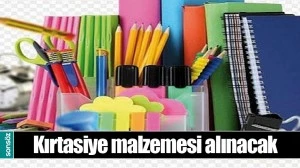 KIRTASİYE MALZEMESİ ALINACAK