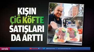 Kışın &ccedil;iğ k&ouml;fte satışları da arttı