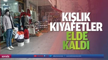 Kışlık kıyafetler elde kaldı