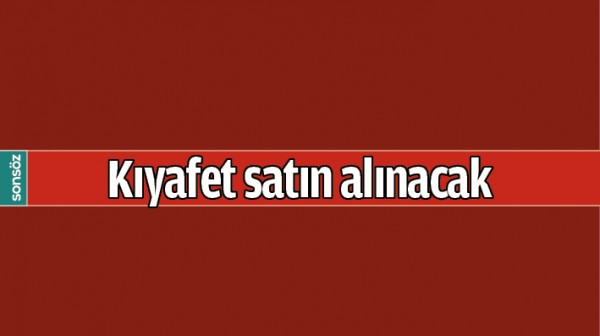 KIYAFET SATIN ALINACAK