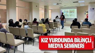 Kız yurdunda bilin&ccedil;li medya semineri