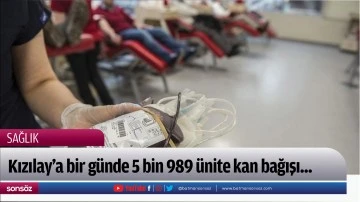 Kızılay'a bir günde 5 bin 989 ünite kan bağışı...
