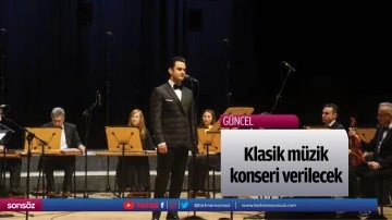 Klasik m&uuml;zik konseri verilecek