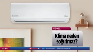 Klima neden soğutmaz? &nbsp;