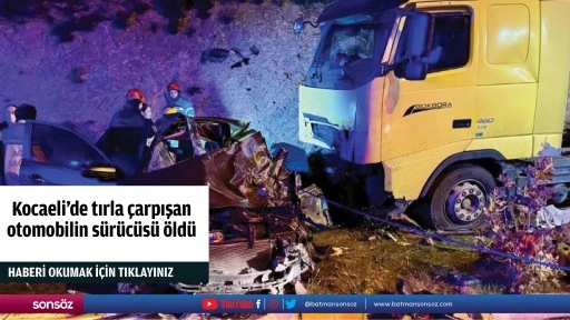 Kocaeli'de tırla &ccedil;arpışan otomobilin s&uuml;r&uuml;c&uuml;s&uuml; &ouml;ld&uuml;