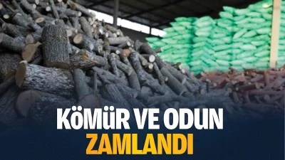 K&ouml;m&uuml;r ve odun zamlandı