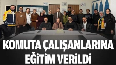 Komuta &ccedil;alışanlarına eğitim verildi