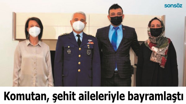 KOMUTAN, ŞEHİT AİLELERİYLE BAYRAMLAŞTI