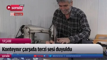 Konteynır &ccedil;arşıda terzi sesi duyuldu