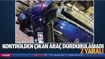 Kontrolden &ccedil;ıkan ara&ccedil; durdurulamadı: 2 yaralı