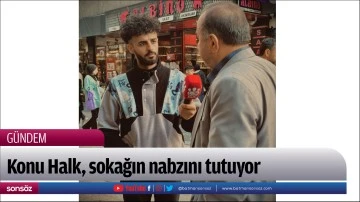 Konu Halk, sokağın nabzını tutuyor