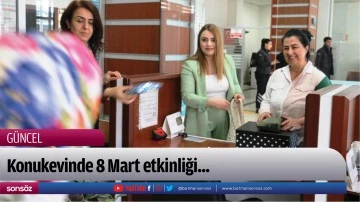 Konukevinde 8 Mart etkinliği...