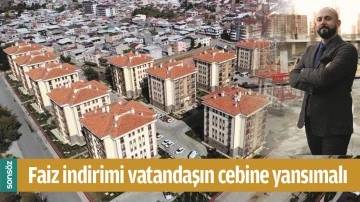 KONUT SATIŞLARINDA FAİZ İNDİRİMİ VATANDAŞIN CEBİNE YANSIMALI