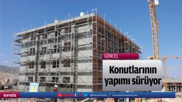 Konutlarının yapımı s&uuml;r&uuml;yor