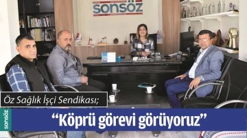 &ldquo;K&Ouml;PR&Uuml; G&Ouml;REVİ G&Ouml;R&Uuml;YORUZ&rdquo;