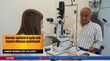 Kornea nakliyle 8 ayda 168 kişinin d&uuml;nyası aydınlandı