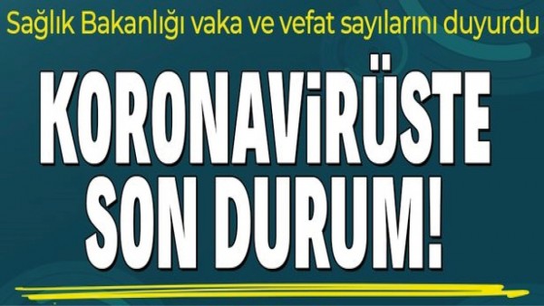 KORONAVİR&Uuml;STE SON DURUM