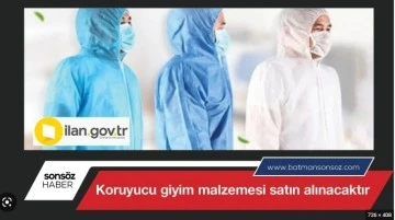Koruyucu giyim malzemesi alınacaktır