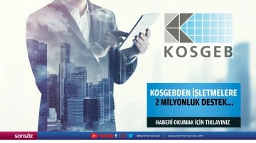 KOSGEB&rsquo;den işletmelere 2 milyonluk destek&hellip;