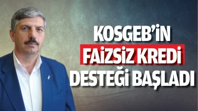 KOSGEB&rsquo;in faizsiz kredi desteği başladı