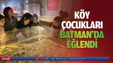 Köy çocukları Batman’da eğlendi