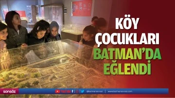 K&ouml;y &ccedil;ocukları Batman&rsquo;da eğlendi
