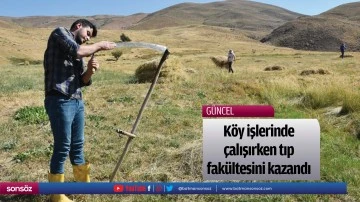 K&ouml;y işlerinde &ccedil;alışırken tıp fak&uuml;ltesini kazandı